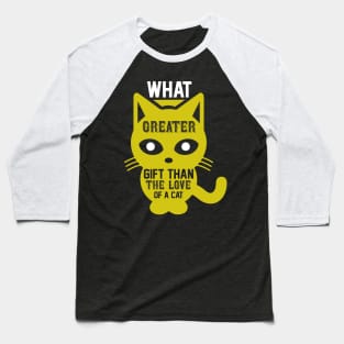 What Greater Gift Than The Love Of A Cat T Shirt For Women Men Baseball T-Shirt